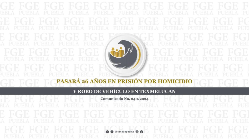 Pasará 26 años en prisión por homicidio y robo de vehículo en Texmelucan